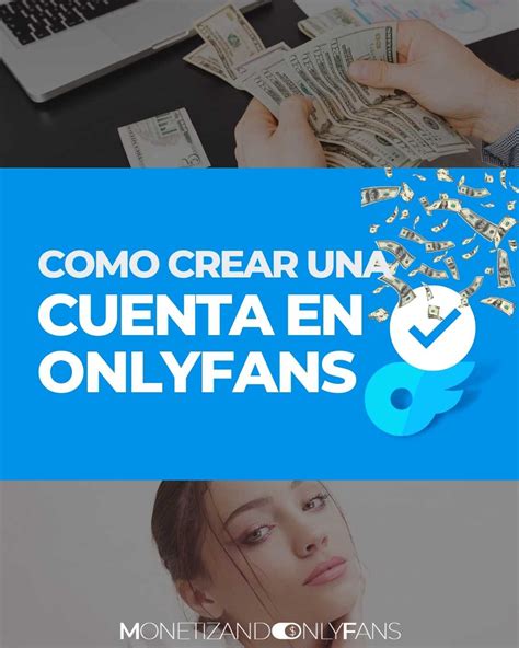 hacer cuenta de onlyfans|Qué es Onlyfans, cómo subir contenido y ganar dinero